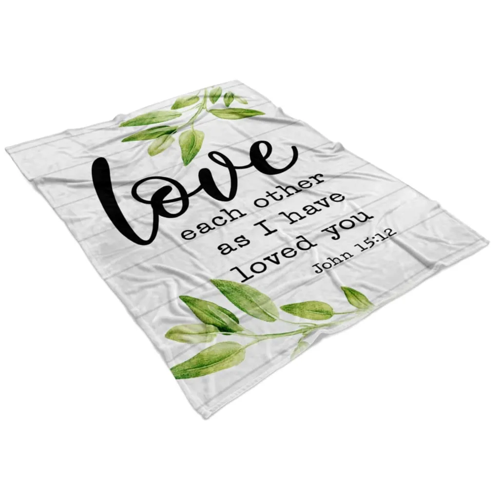 Love Each Other As I Have Loved You John 1512 Fleece Blanket - Christian Blanket - Bible Verse Blanket
